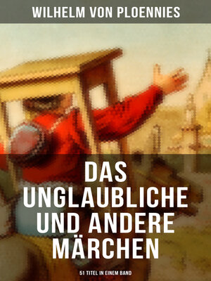 cover image of Das Unglaubliche und andere Märchen (51 Titel in einem Band)